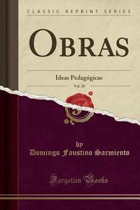 Obras, Vol. 28 di Domingo Faustino Sarmiento edito da Forgotten Books