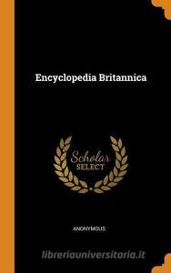 Encyclopedia Britannica di Anonymous edito da Franklin Classics Trade Press