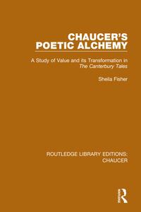 Chaucer's Poetic Alchemy di Sheila Fisher edito da Taylor & Francis Ltd