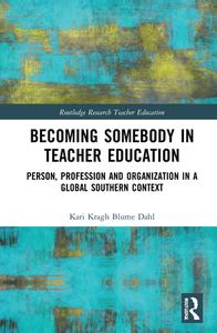 Becoming Somebody In Teacher Education di Kari Kragh Blume Dahl edito da Taylor & Francis Ltd