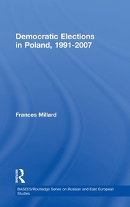 Democratic Elections in Poland, 1991-2007 di Frances (University of Essex Millard edito da Routledge
