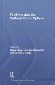 Festivals and the Cultural Public Sphere di Gerard Delanty edito da Routledge