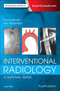 Interventional Radiology: A Survival Guide di David Kessel, Iain Robertson edito da ELSEVIER HEALTH TEXTBOOK