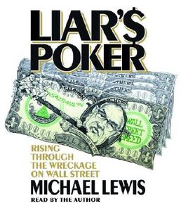 Liar's Poker: Rising Through the Wreckage on Wall Street di Michael Lewis edito da Random House Audio Assets