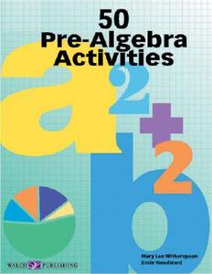 50 Pre-Algebra Activities di Ernie Woodward, Mary Lou Witherspoon edito da Walch Education