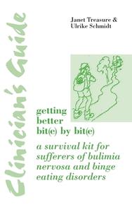 Clinician's Guide: Getting Better Bit(e) by Bit(e) di Janet Treasure, Ulrike Schmidt edito da Taylor & Francis Ltd