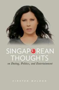 Singaporean Thoughts di Cirsten Weldon edito da Dunham Books