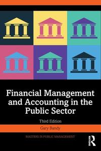 Financial Management And Accounting In The Public Sector di Gary Bandy edito da Taylor & Francis Ltd