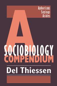 A Sociobiology Compendium di Del Thiessen edito da Taylor & Francis Ltd