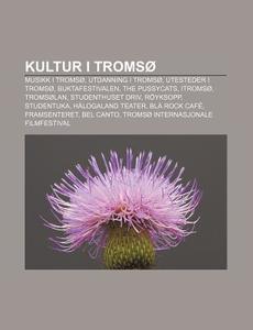 Kultur I Troms : Musikk I Troms , Utdann di Kilde Wikipedia edito da Books LLC, Wiki Series