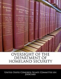 Oversight Of The Department Of Homeland Security edito da Bibliogov