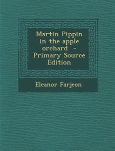 Martin Pippin in the Apple Orchard di Eleanor Farjeon edito da Nabu Press