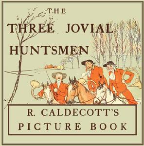 The Three Jovial Huntsmen - Illustrated by Randolph Caldecott edito da Pook Press