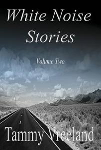 White Noise Stories - Volume Two di Tammy Vreeland edito da E BOOKTIME LLC