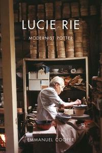 Lucie Rie - Modernist Potter di Emmanuel Cooper edito da Paul Mellon Centre For Studies In British Art