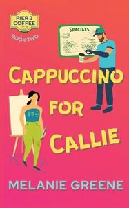 Cappuccino for Callie di Melanie Greene edito da Melanie Greene