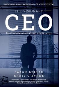 The Visionary CEO di Miller, Chris O'Byrne edito da Strategic Advisor Board