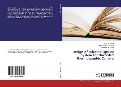 Design of Infrared Optical System for Uncooled Thermographic Camera di Aboubida Yousif, Mubarak M. A. El-Mahal, Faiz M. B. El-shafia edito da LAP Lambert Academic Publishing