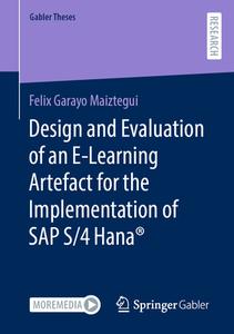 Design and Evaluation of an E-Learning Artefact for the Implementation of SAP S/4HANA® di Felix Garayo Maiztegui edito da Springer Fachmedien Wiesbaden