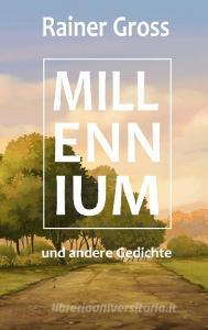 Millennium und andere Gedichte di Rainer Gross edito da Books on Demand