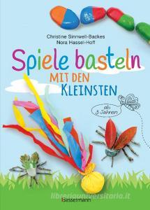 Spiele basteln mit den Kleinsten. 25 kinderleichte Bastelprojekte mit Haushaltsmaterialien ab 3 Jahren di Christine Sinnwell-Backes, Nora Hassel-Hoff edito da Bassermann, Edition