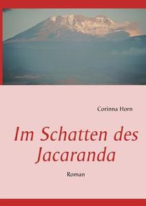 Im Schatten des Jacaranda di Corinna Horn edito da Books on Demand