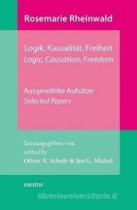 Rosemarie Rheinwald: Logik, Kausalität, Freiheit edito da Mentis Verlag GmbH