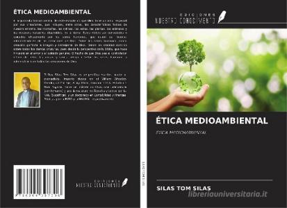 ÉTICA MEDIOAMBIENTAL di Silas Tom Silas edito da Ediciones Nuestro Conocimiento