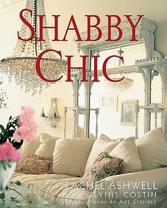 Shabby Chic di Rachel Ashwell edito da HarperCollins Publishers Inc
