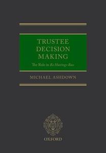 Trustee Decision Making: The Rule in Re Hastings-Bass di Michael Ashdown edito da OUP Oxford