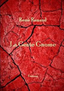 La Geste Gnome di René Renard edito da Lulu.com