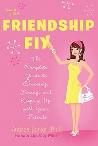 The Friendship Fix di Andrea Ph. D. Bonior edito da St. Martins Press-3PL