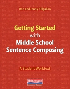 Getting Started with Middle School Sentence Composing: A Student Worktext di Donald Killgallon, Jenny Killgallon edito da HEINEMANN EDUC BOOKS