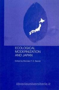 Ecological Modernisation and Japan di Brendan F. D. Barrett edito da Taylor & Francis Ltd