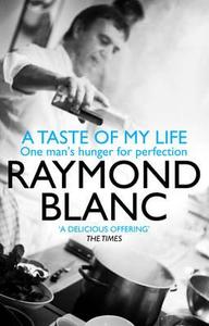 A Taste of My Life di Raymond Blanc edito da Transworld Publishers Ltd