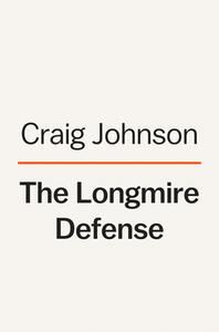 The Longmire Defense: A Longmire Mystery di Craig Johnson edito da VIKING