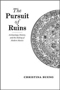 The Pursuit of Ruins di Christina Bueno edito da University of New Mexico Press