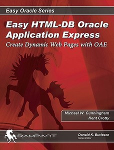 Easy Oracle Html-db di M. Cunningham, Kent Crotty edito da Rampant Techpress