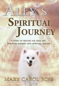 Ally's Spiritual Journey di Mary Carol Ross edito da In The Light Press