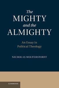 The Mighty and the Almighty di Nicholas Wolterstorff edito da Cambridge University Press