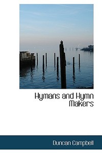 Hymans And Hymn Makers di Professor Duncan edito da Bibliolife