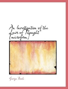 An Investigation Of The Laws Of Thought [microform] di George Boole edito da Bibliolife