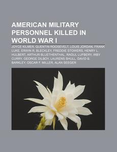 American Military Personnel Killed In Wo di Books Llc edito da Books LLC, Wiki Series