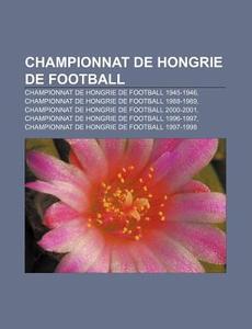 Championnat De Hongrie De Football 1945-1946, Championnat De Hongrie De Football 1988-1989 di Source Wikipedia edito da General Books Llc