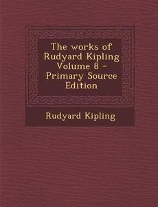 The Works of Rudyard Kipling Volume 8 di Rudyard Kipling edito da Nabu Press