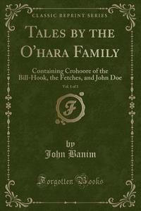 Tales By The O'hara Family, Vol. 1 Of 3 di John Banim edito da Forgotten Books