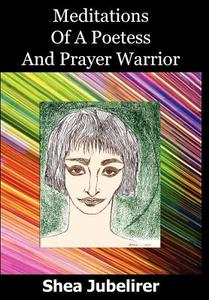 Meditations of a Poetess and Prayer Warrior di Shea Jubelirer edito da AUTHORHOUSE