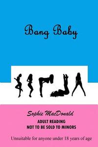 Bang Baby di Sophie MacDonald edito da Createspace