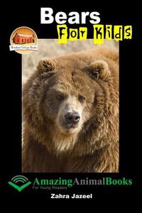 Bears for Kids - Amazing Animal Books di Zahra Jazeel, John Davidson edito da Createspace