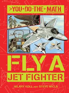 Fly a Jet Fighter di Hilary Koll, Steve Mills edito da QEB Publishing